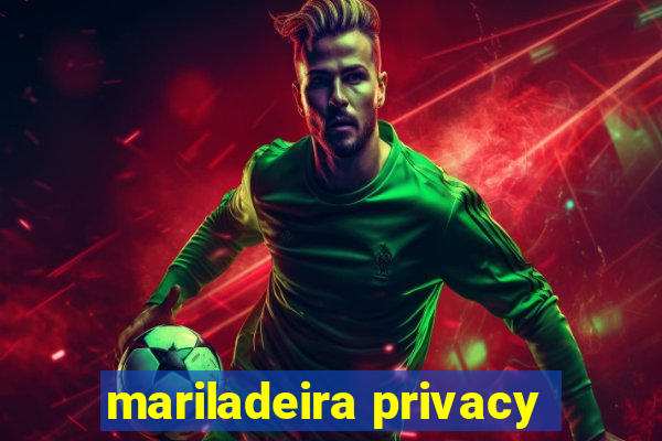 mariladeira privacy